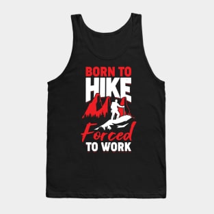 Born To Hike Forced To Work Tank Top